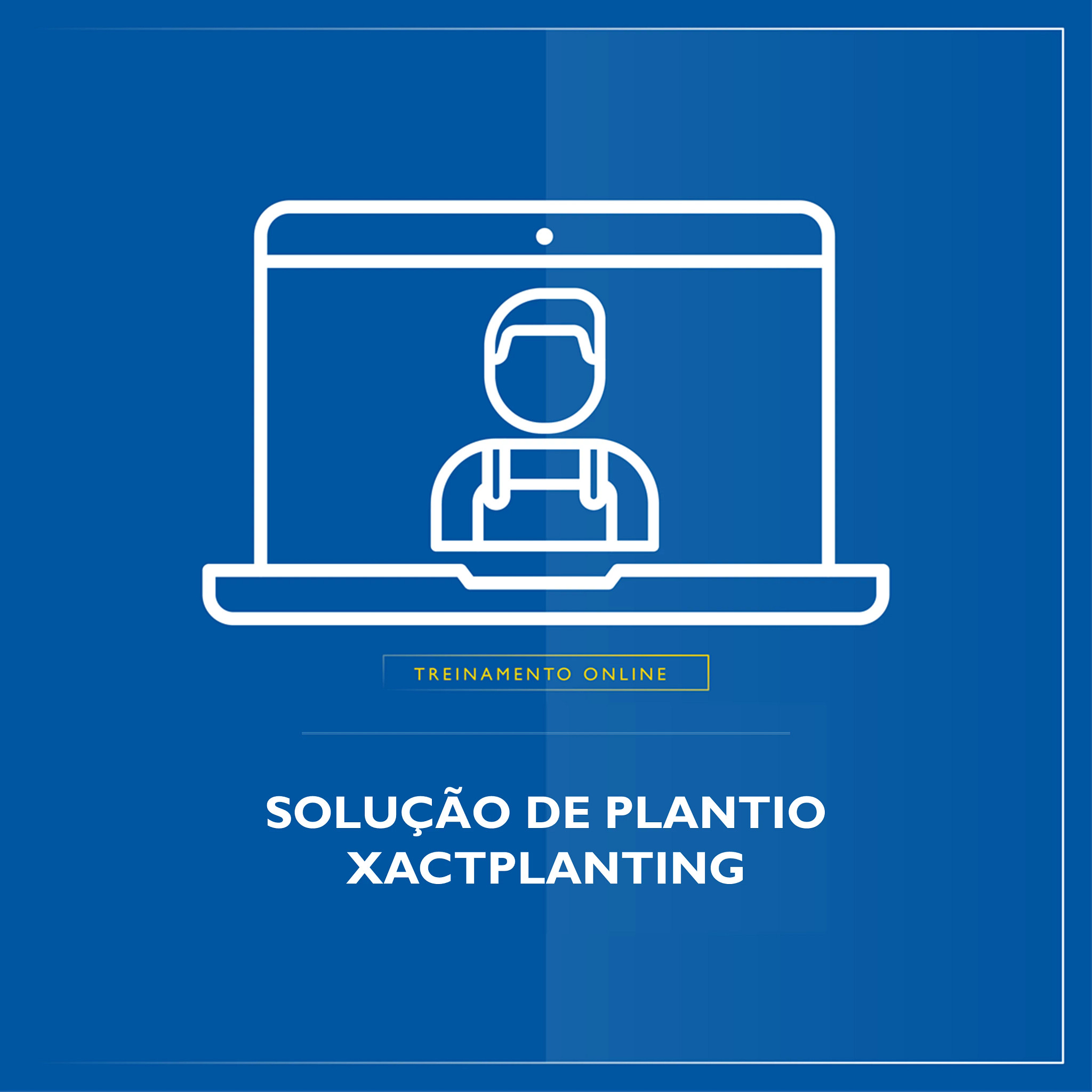 Treinamento Virtual - Solução de plantio Inteligente - Xactplanting